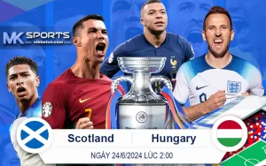 Đặt Cược Euro Scotland vs Hungary 24-6-2024 2giờ MK Sports