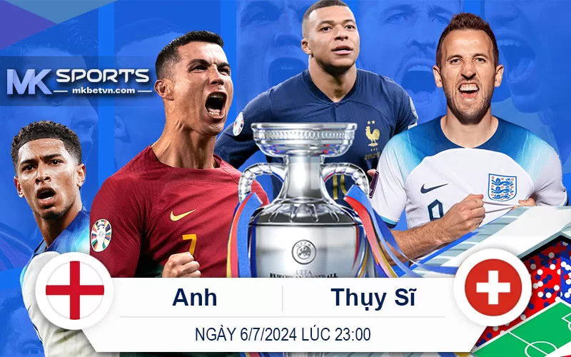 Nhận định Anh vs Thụy Sĩ Ngày 6 tháng 7 lúc 23 giờ - MK Sports - Euro 2024 Vòng Tứ Kết